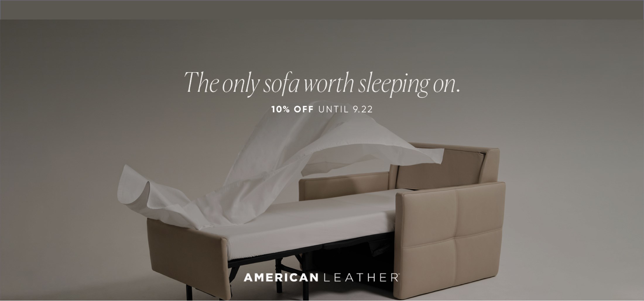 Image of a sleeper sofa chair. Text: The only sofa worth sleeping on. 10% off until 9/22. American Leather. Links to Store Locator.