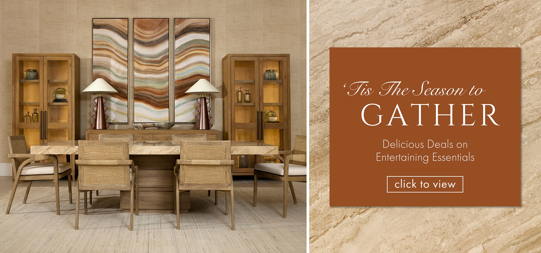 Image of a dining table in front of etageres with brown neutral tones. Text: 'Tis The Season to Gather. Delicious Deals on Entertaining Essentials. Click to view. Links to event.