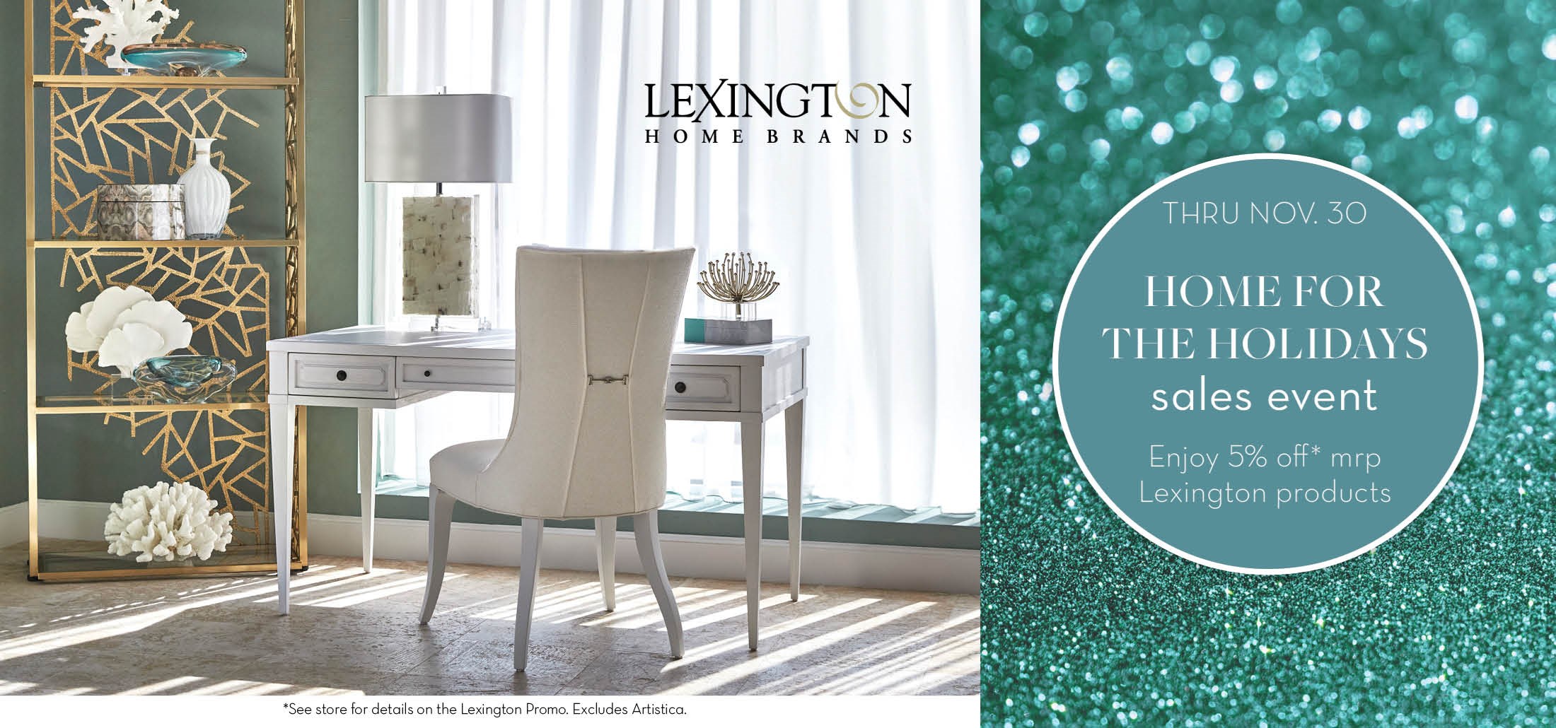 Image of the Geneva Upholstered Side Chair & Victor Writing Desk. Lexington Home Brands logo. Text: THRU Nov. 30. Home for the Holidays sales event. Enjoy 5* off mrp Lexington products.