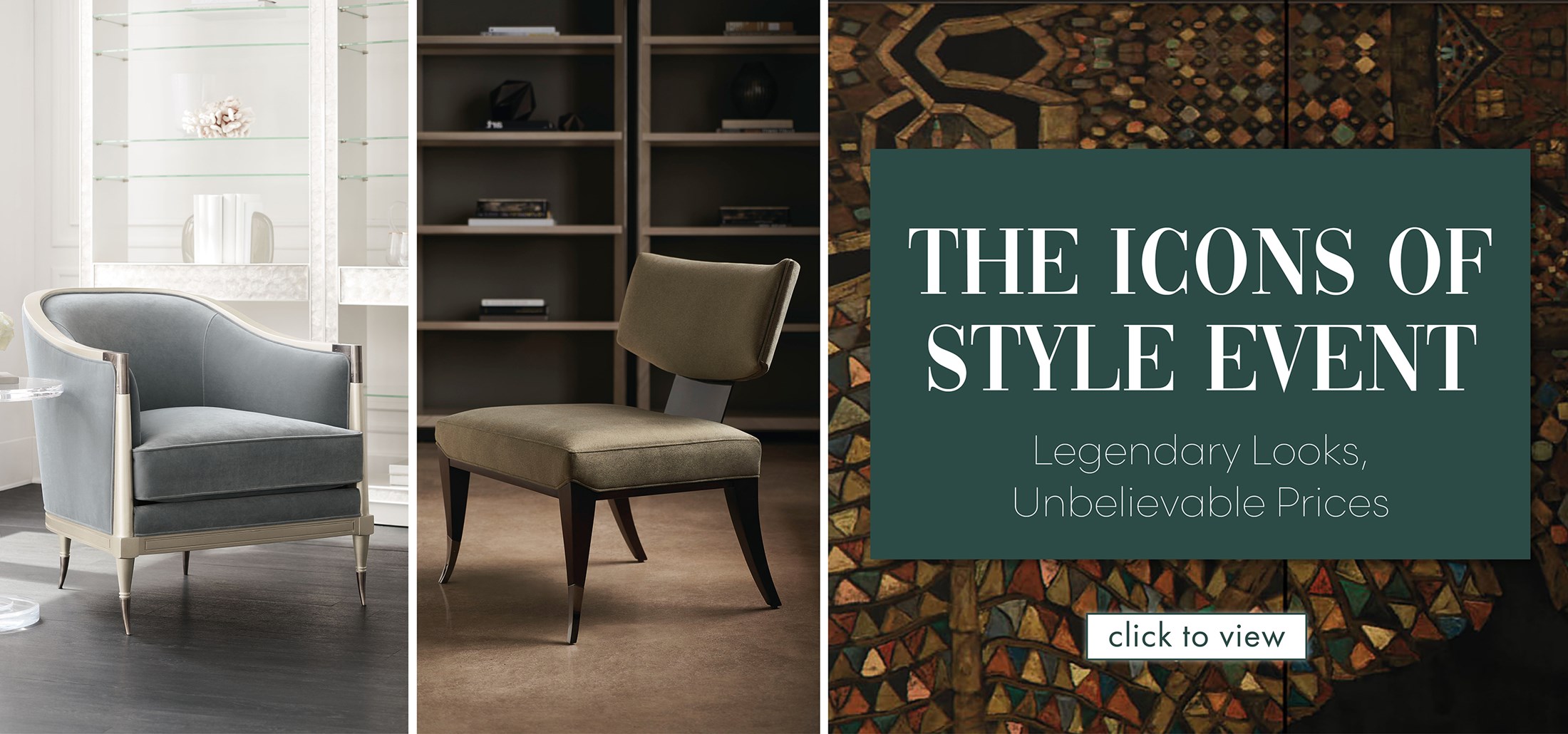 Image of accent chairs. Text: The Icons of Style Event. Legendary Looks, Unbelievable Prices. Click to view. Links to Icons of Style Event.
