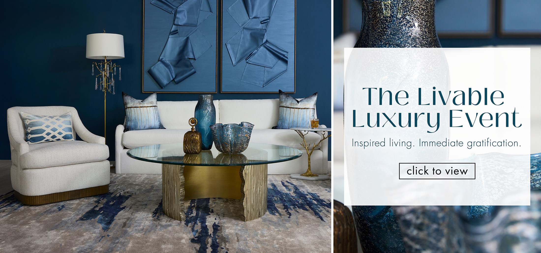 Image of a blue and gold New Traditions living space. Text: The Livable Luxury Event. Inspired Living. Immediate Gratification. Click to View. Links to event.