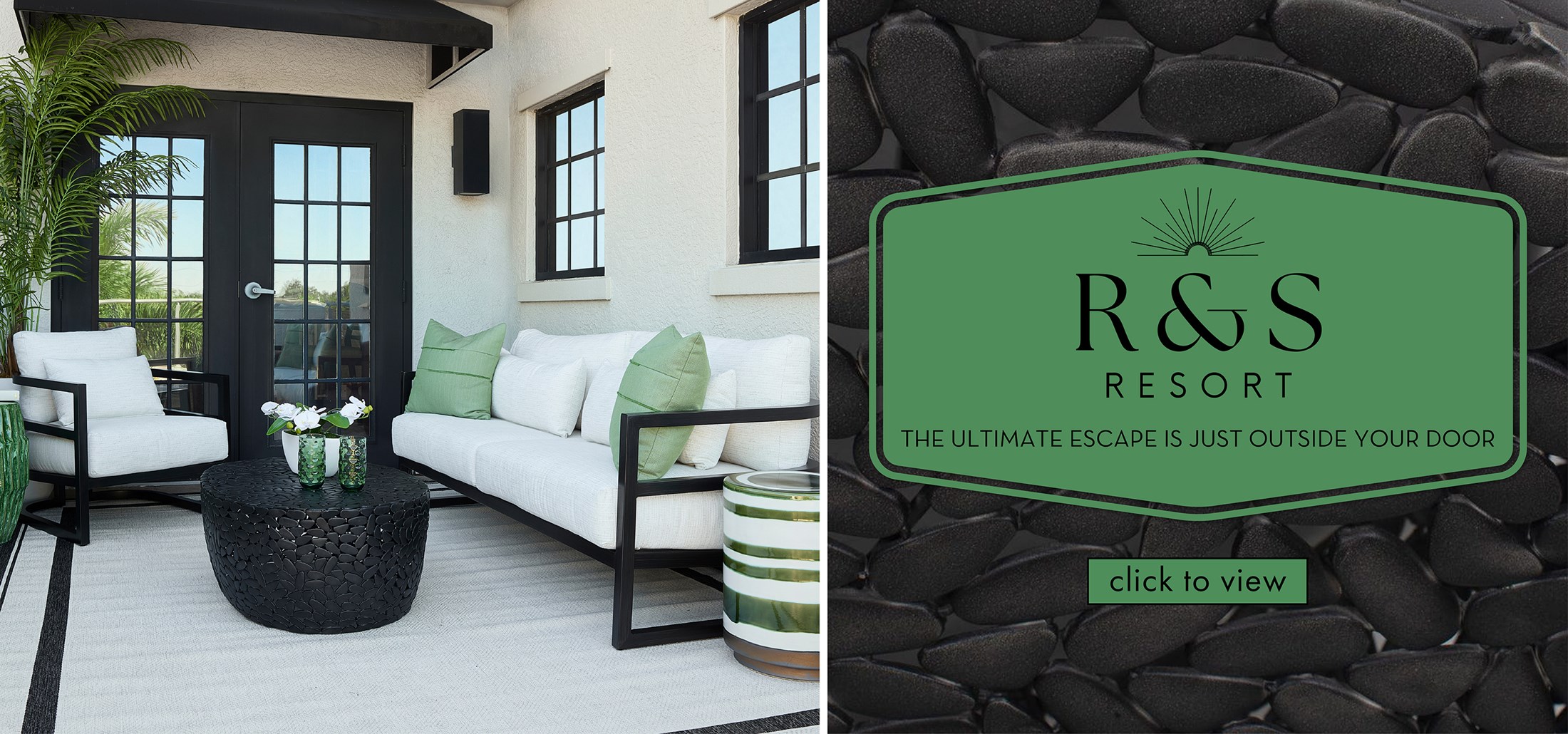 Image of the Gala Sofa and chair with green accessories. Text: R&S Resort. The Ultimate Escape Is Just Outside Your Door. Click to view. Links to R&S Resort Event.