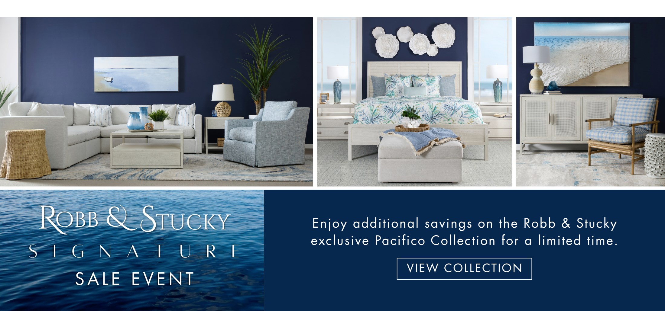 Photos of the Pacifico collection. Text: Robb & Stucky Signature Sale Event. Enjoy additional savings on the Robb & Stucky exclusive Pacifico Collection for a limited time. View Collection. Links to R&S SIgnature.