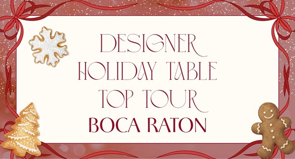 Designer Holiday Tabletop Tour - Boca Raton