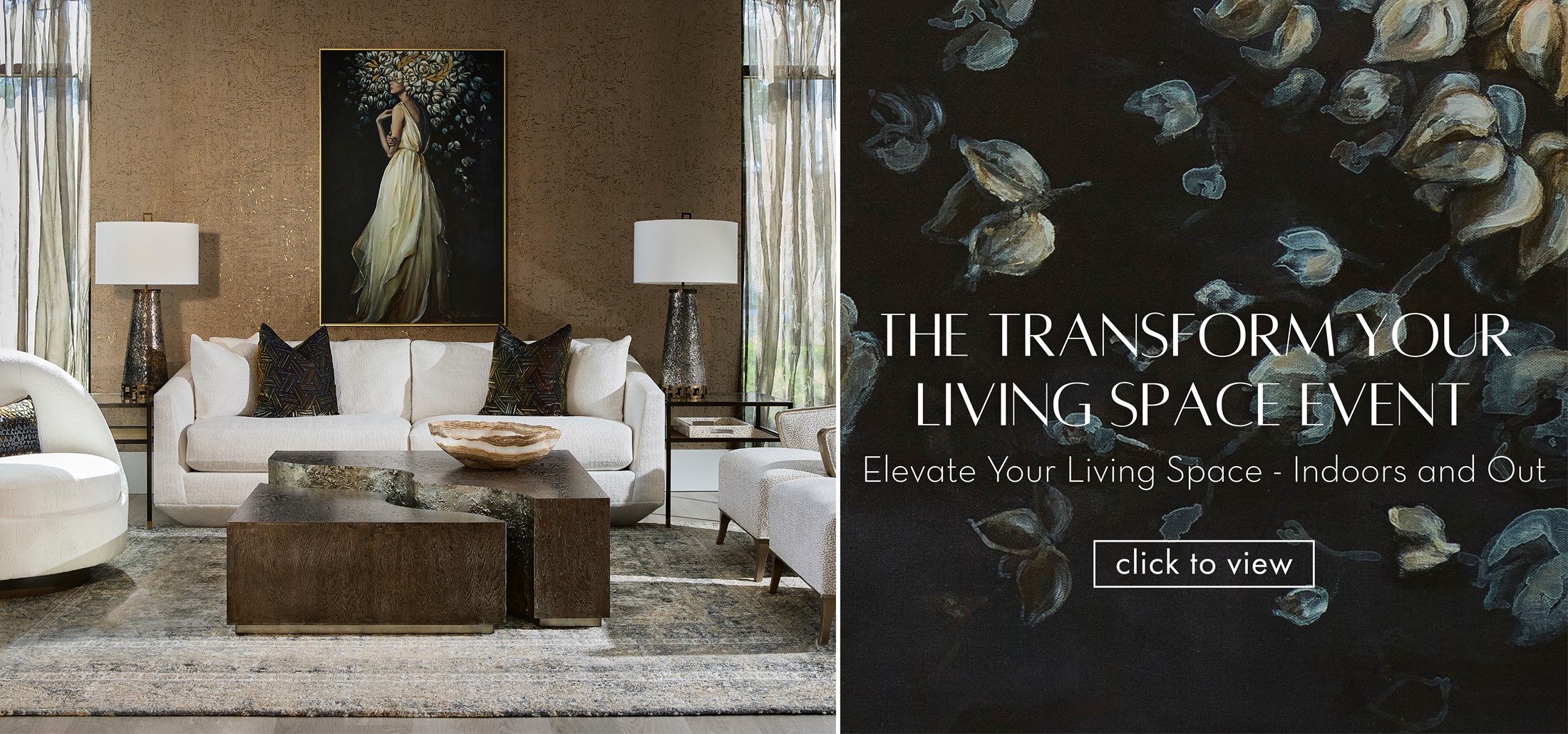 Image of the New Traditions Living Space with dark wood, gold and neutral décor. Text: The Transform Your Living Space Event. Elevate Your Living Space - Indoors and Out. Click to view. Links to Transform Your Living Space Event.