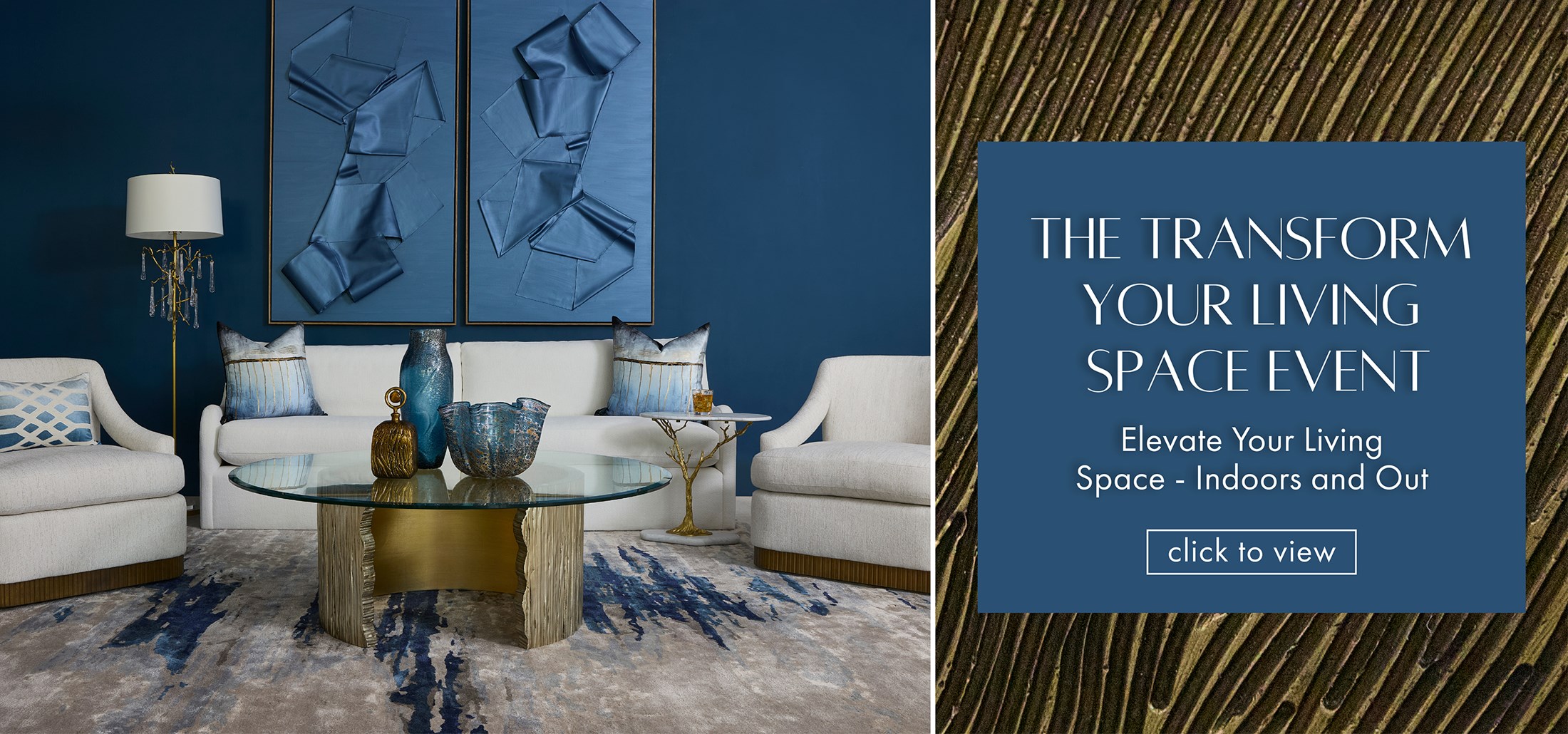 Image of the New Traditions Living Space with blue walls, gold and white decor. Text: The Transform Your Living Space Event. Elevate Your Living Space - Indoors and Out. Click to view. Links to event.